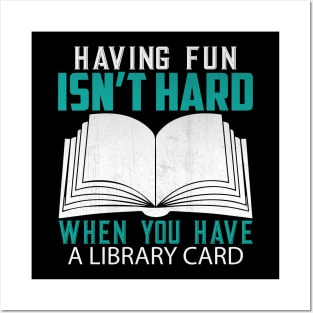 Funny Having Fun Isn't Hard When You Have a Library Card Book Lover Gift Posters and Art